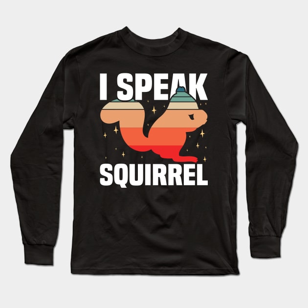 Funny Cute Retro Vintage I Speak Squirrel Design Long Sleeve T-Shirt by BenTee
